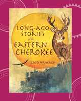 Long Ago Stories of the Eastern Cherokee